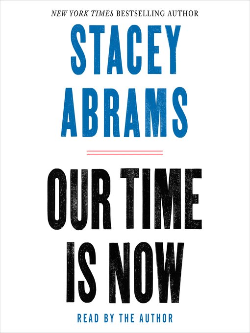Title details for Our Time Is Now by Stacey Abrams - Available
